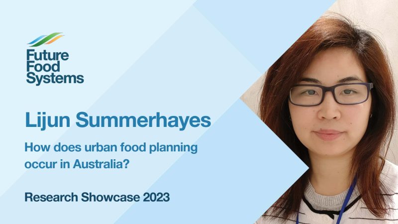 How does urban food planning occur in Australia? – Lijun Summerhayes (FFS Research Showcase 2023)
